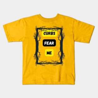 Curbs fear me Kids T-Shirt